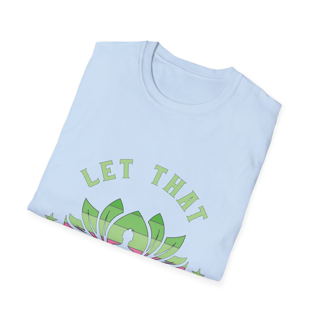 Let That Shit Go T-Shirt: Meditate and Release!