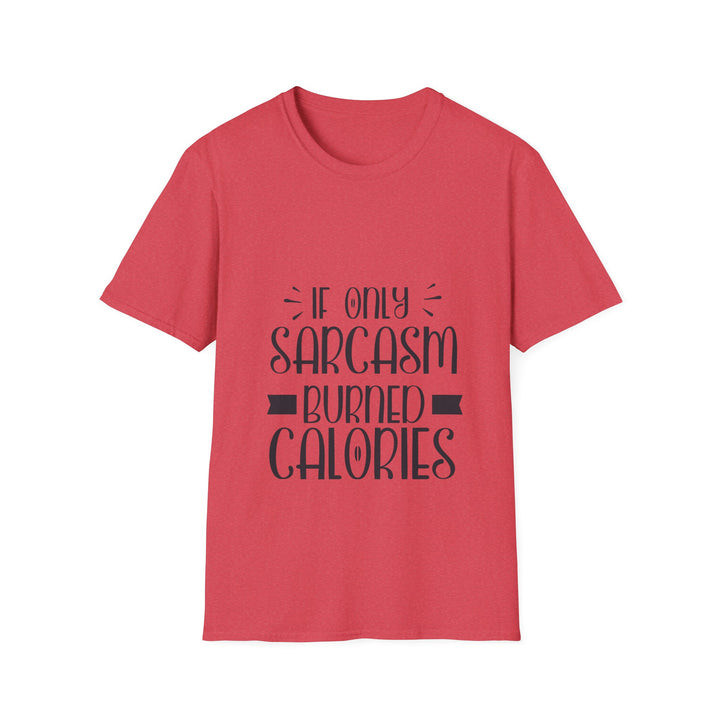 If Only Sarcasm Burned Calories T-Shirt: Witty and Fun!