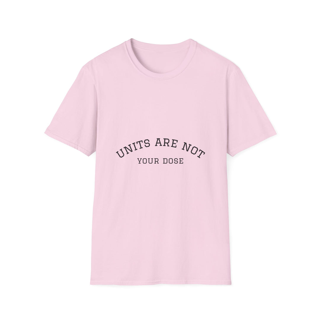 Units are not your dose.