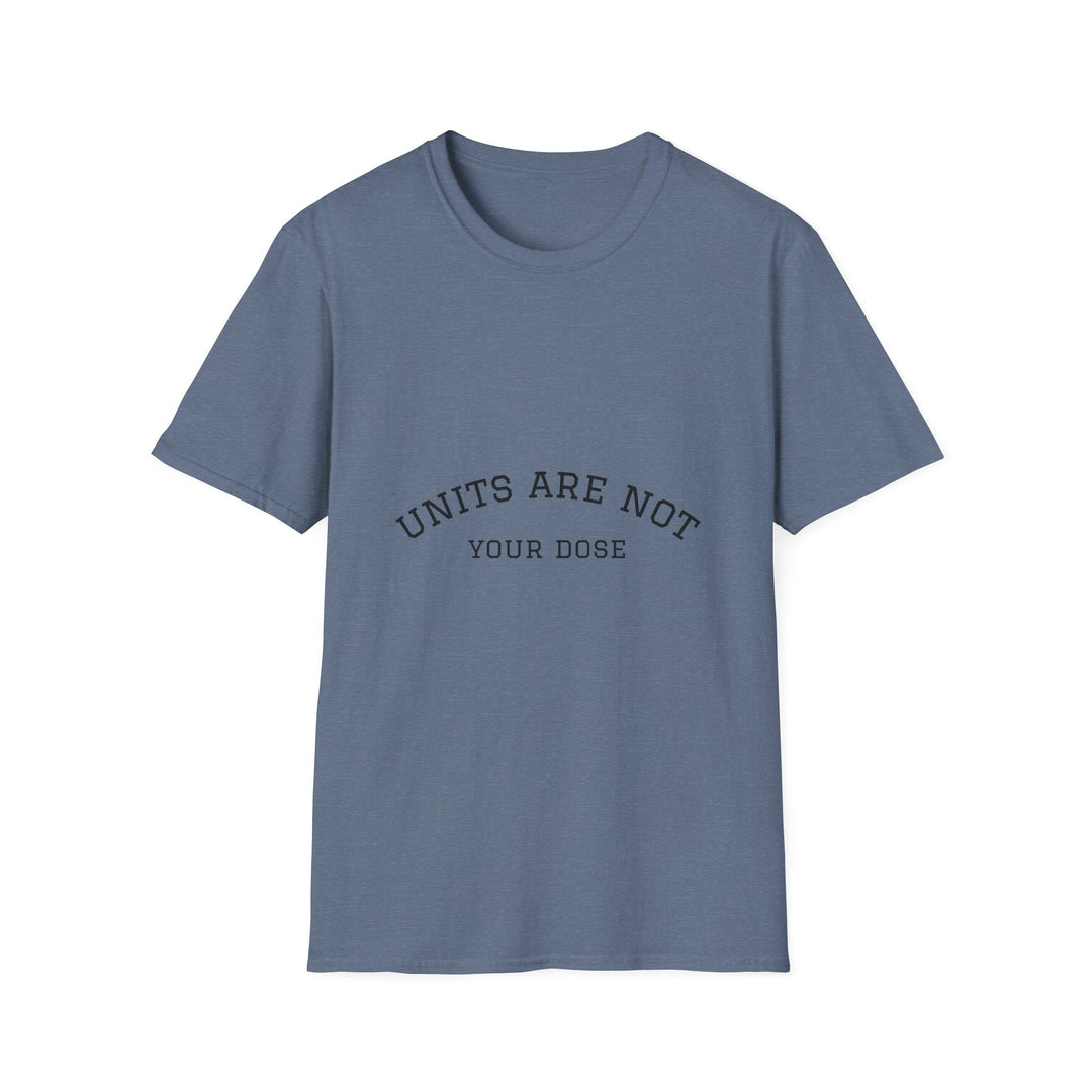 Units are not your dose.