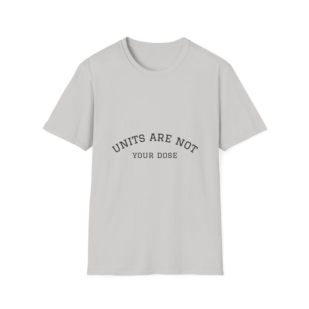 Units are not your dose.
