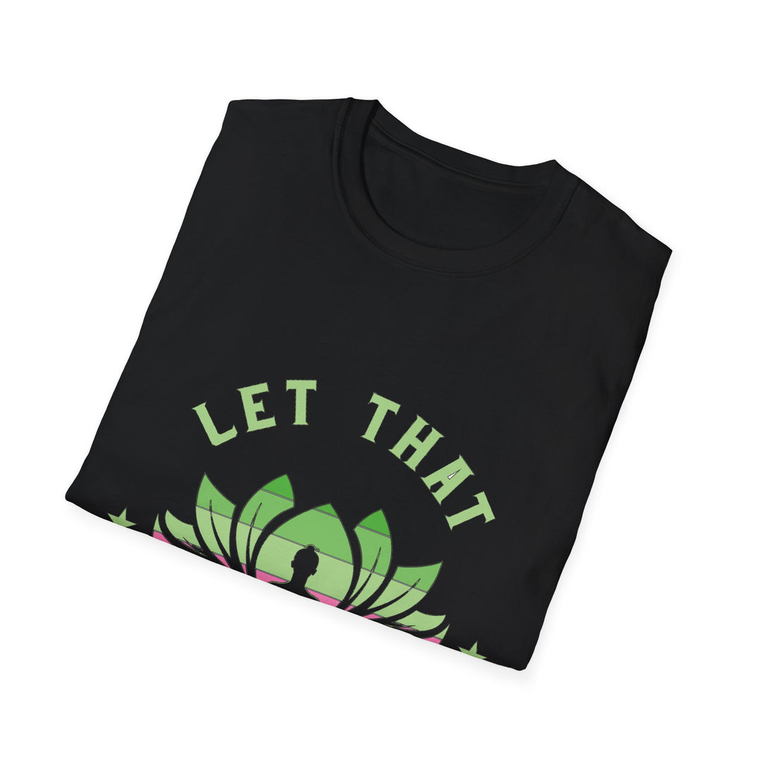 Let That Shit Go T-Shirt: Meditate and Release!