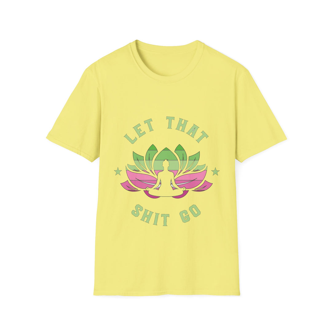Let That Shit Go T-Shirt: Meditate and Release!