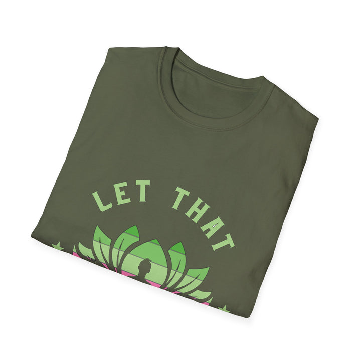 Let That Shit Go T-Shirt: Meditate and Release!